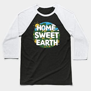 Home Sweet Earth Baseball T-Shirt